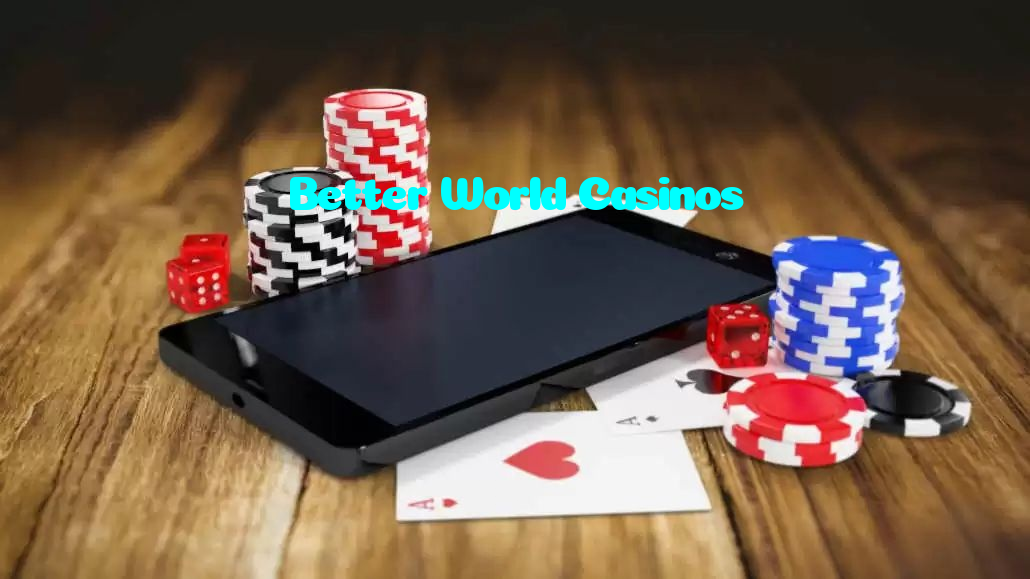 Better World Casinos
